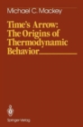 Time’s Arrow: The Origins of Thermodynamic Behavior - Book