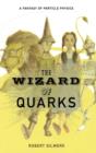 The Wizard of Quarks : A Fantasy of Particle Physics - Book