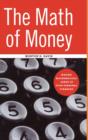 The Math of Money : Making Mathematical Sense of Your Personal Finances - Book