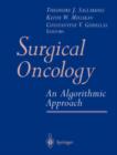 Surgical Oncology : An Algorithmic Approach - Book