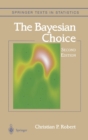 The Bayesian Choice : From Decision-Theoretic Foundations to Computational Implementation - Book