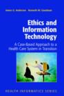 Ethics and Information Technology : A Case-Based Approach to a Health Care System in Transition - Book