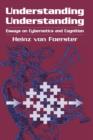 Understanding Understanding : Essays on Cybernetics and Cognition - Book