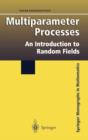 Multiparameter Processes : An Introduction to Random Fields - Book