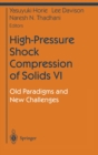 High-Pressure Shock Compression of Solids : Old Paradigms and New Challenges v. 6 - Book