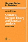 Statistical Decision Theory and Bayesian Analysis - Book