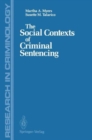 The Social Contexts of Criminal Sentencing - Book