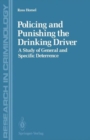 Policing and Punishing the Drinking Driver : A Study of General and Specific Deterrence - Book