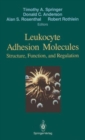 Leukocyte Adhesion Molecules : Proceedings of the First International Conference on: "Structure, Function and Regulation of Molecules Involved in Leukocyte Adhesion", Held in Titisee, West Germany, Se - Book