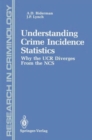 Understanding Crime Incidence Statistics : Why the Ucr Diverges from the Ncs - Book