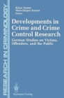 Developments in Crime and Crime Control Research : German Studies on Victims, Offenders, and the Public - Book