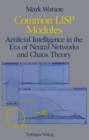 Common LISP Modules : Artificial Intelligence in the Era of Neural Networks and Chaos Theory - Book