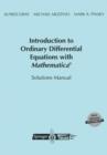 Introduction to Ordinary Differential Equations with Mathematica (R) : Solutions Manual - Book