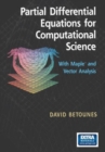 Partial Differential Equations for Computational Science : With Maple (R) and Vector Analysis - Book