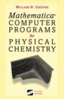 Mathematica (R) Computer Programs for Physical Chemistry - Book