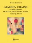 Markov Chains : Gibbs Fields, Monte Carlo Simulation, and Queues - Book