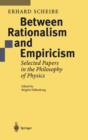 Between Rationalism and Empiricism : Selected Papers in the Philosophy of Physics - Book