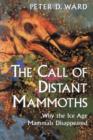 The Call of Distant Mammoths : Why the Ice Age Mammals Disappeared - Book