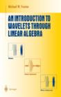An Introduction to Wavelets Through Linear Algebra - Book