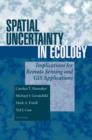 Spatial Uncertainty in Ecology : Implications for Remote Sensing and GIS Applications - Book
