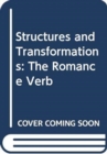 Structures and Transformations : The Romance Verb - Book