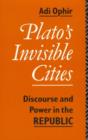 Plato's Invisible Cities : Discourse and Power in the Republic - Book