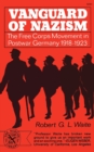 Vanguard of Nazism : The Free Corps Movement in Postwar Germany 1918-1923 - Book