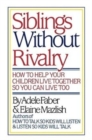 Faber: Siblings without Rivalry - How to Help Yo Ur Children Live Tog So You Can Live Too - Book