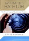 Archimedes' Bathtub : The Art and Logic of Breakthrough Thinking - Book