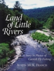 Land of Little Rivers : A Story in Photos of Catskill Fly Fishing - Book