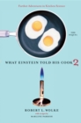 What Einstein Told His Cook 2 : The Sequel: Further Adventures in Kitchen Science - Book