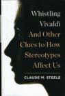 Whistling Vivaldi : And Other Clues to How Stereotypes Affect Us - Book