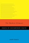 The Modern Element : Essays on Contemporary Poetry - Book