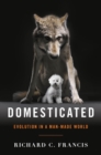 Domesticated : Evolution in a Man-Made World - Book