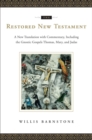 The Restored New Testament : A New Translation with Commentary, Including the Gnostic Gospels Thomas, Mary, and Judas - Book