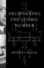 Deciphering the Cosmic Number : The Strange Friendship of Wolfgang Pauli and Carl Jung - Book