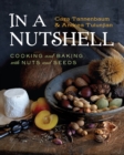 In a Nutshell : Cooking and Baking with Nuts and Seeds - Book