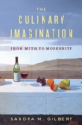 The Culinary Imagination : From Myth to Modernity - Book