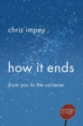 How It Ends : From You to the Universe - Book