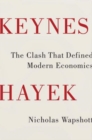 Keynes Hayek : The Clash That Defined Modern Economics - Book