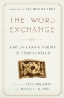 The Word Exchange : Anglo-Saxon Poems in Translation - Book