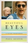 Beautiful Eyes : A Father Transformed - Book