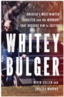 Whitey Bulger : America's Most Wanted Gangster and the Manhunt That Brought Him to Justice - Book