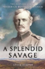 A Splendid Savage : The Restless Life of Frederick Russell Burnham - Book