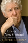 Breaking New Ground : A Personal History - Book