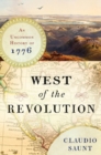 West of the Revolution : An Uncommon History of 1776 - Book