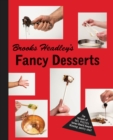 Brooks Headley's Fancy Desserts : The Recipes of Del Posto's James Beard Award-Winning Pastry Chef - Book