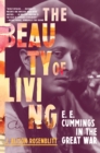 The Beauty of Living : E. E. Cummings in the Great War - eBook