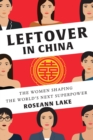 Leftover in China : The Women Shaping the World's Next Superpower - Book