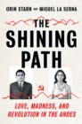 The Shining Path : Love, Madness, and Revolution in the Andes - Book